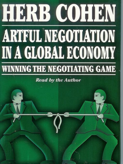Title details for Artful Negotiation In A Global Economy by Herb Cohen - Wait list